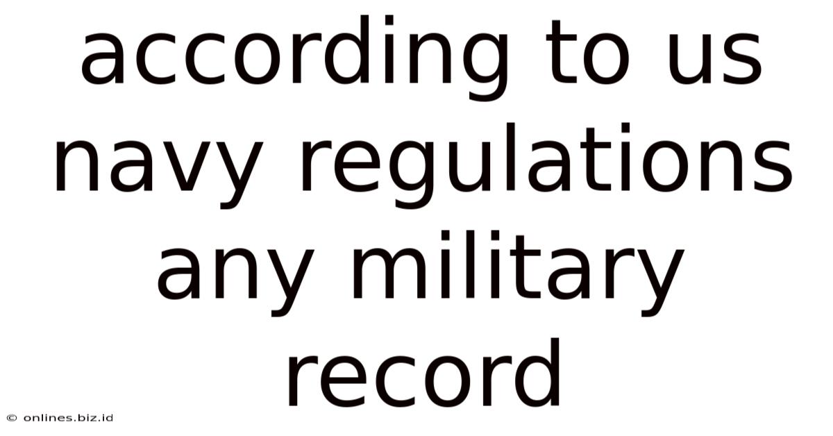 According To Us Navy Regulations Any Military Record