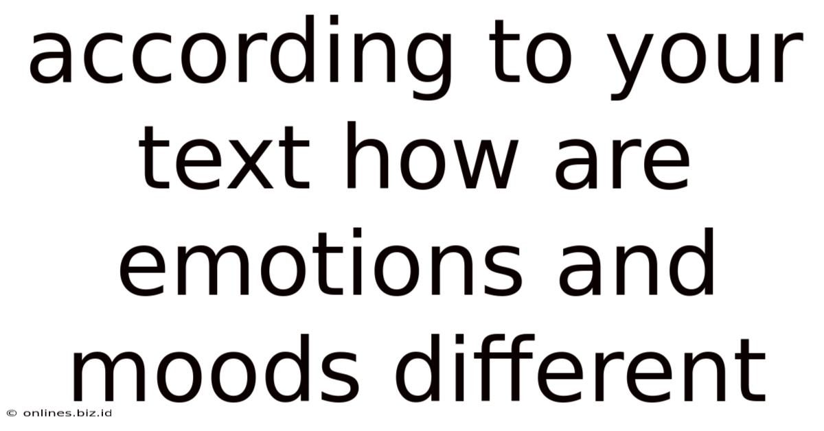 According To Your Text How Are Emotions And Moods Different