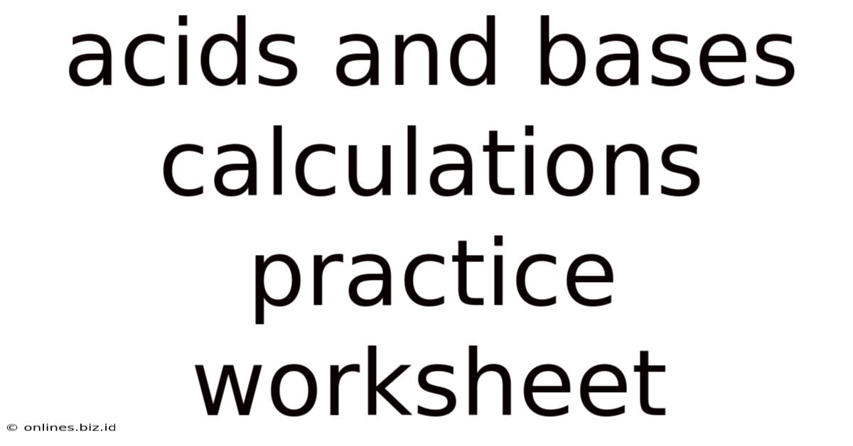Acids And Bases Calculations Practice Worksheet