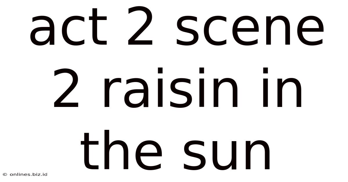 Act 2 Scene 2 Raisin In The Sun