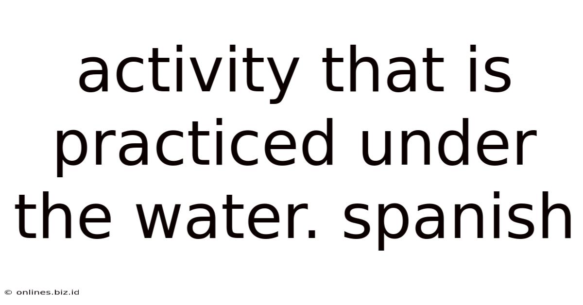 Activity That Is Practiced Under The Water. Spanish
