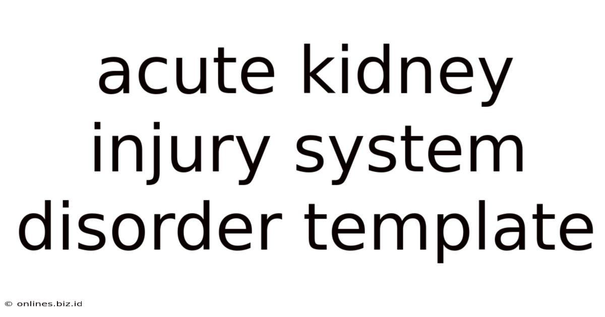 Acute Kidney Injury System Disorder Template