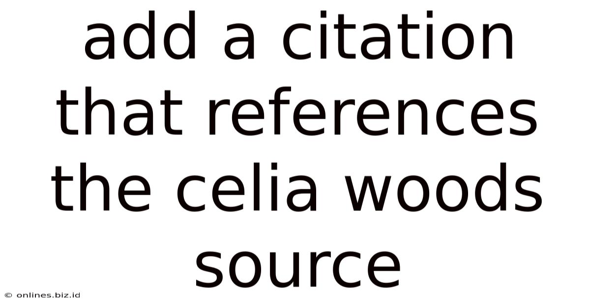 Add A Citation That References The Celia Woods Source