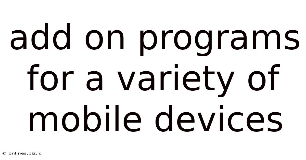 Add On Programs For A Variety Of Mobile Devices