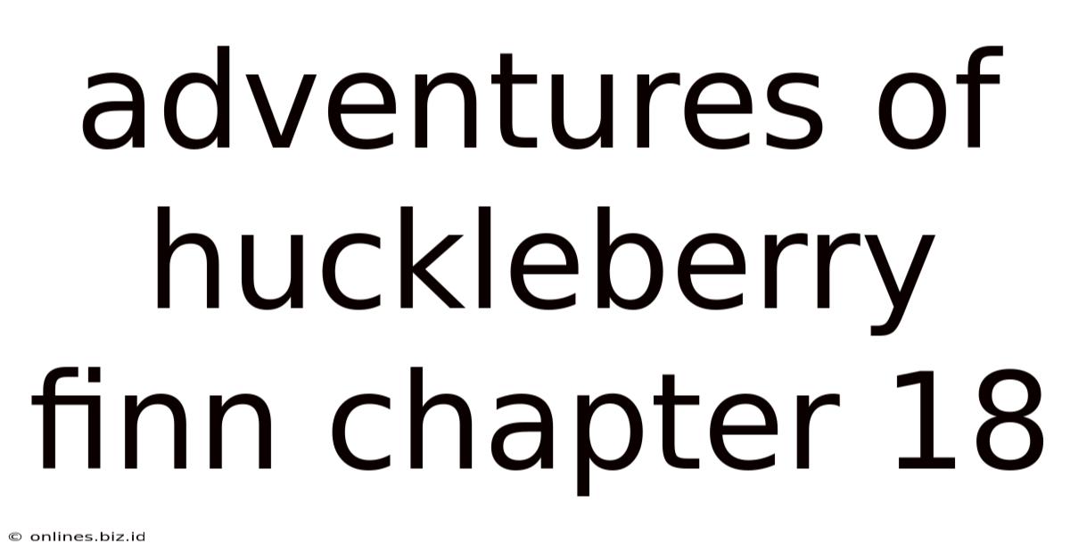 Adventures Of Huckleberry Finn Chapter 18