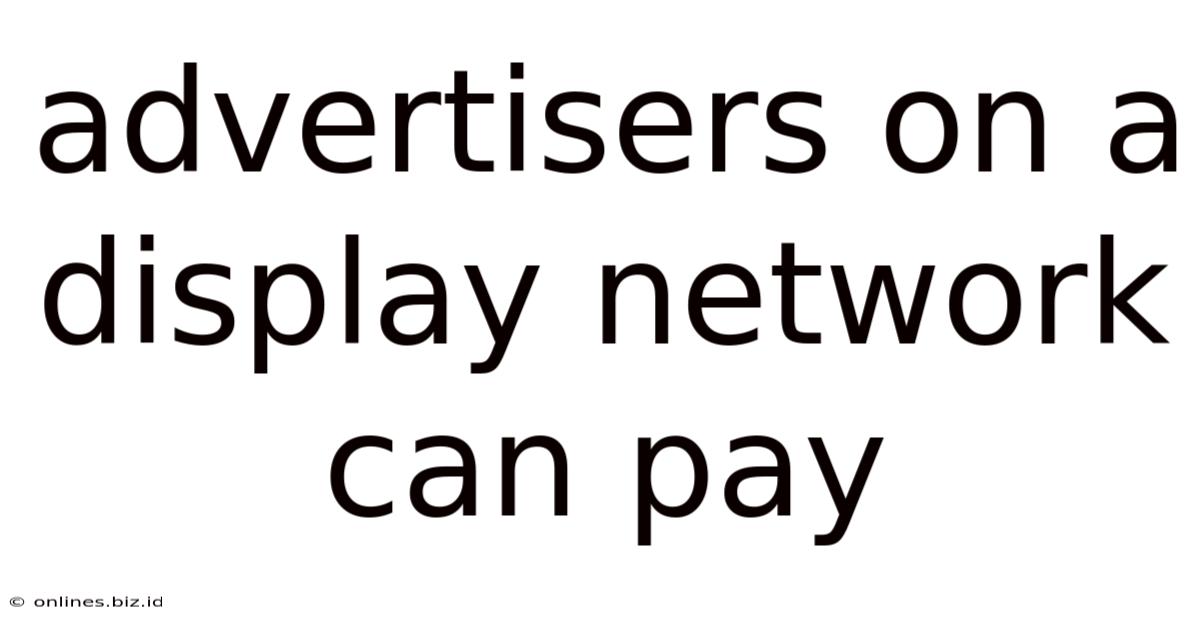 Advertisers On A Display Network Can Pay
