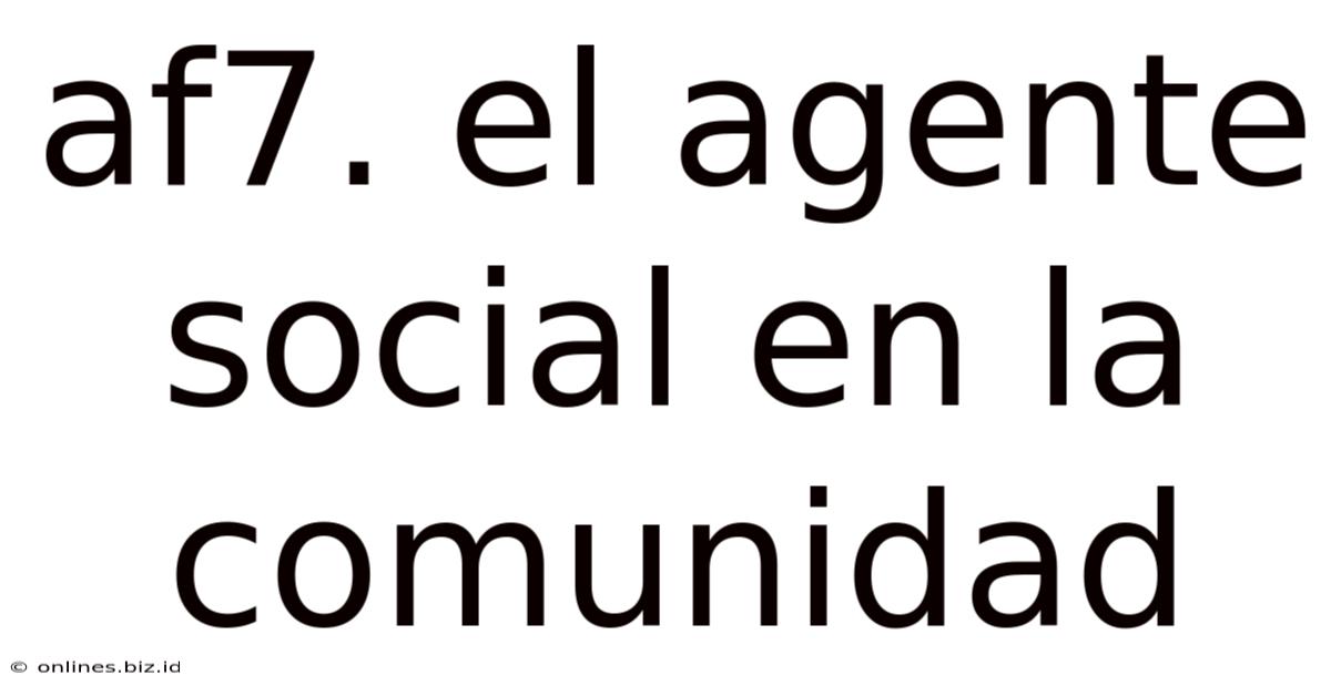 Af7. El Agente Social En La Comunidad