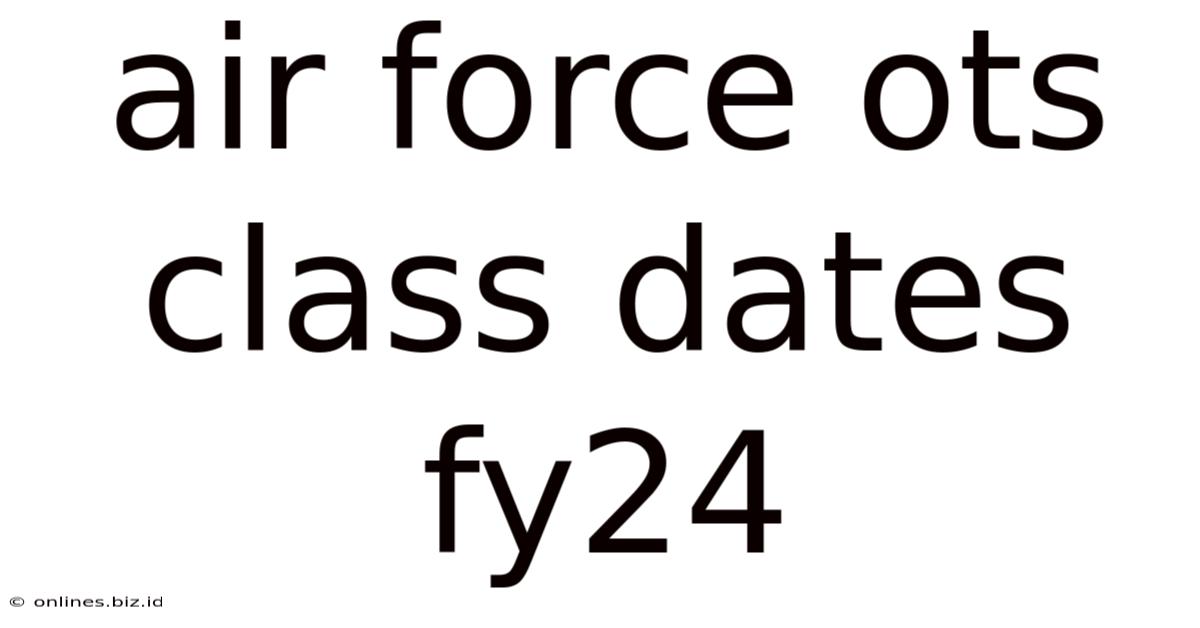 Air Force Ots Class Dates Fy24