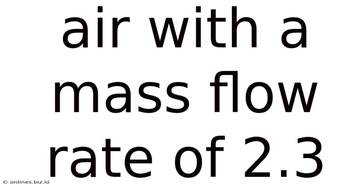 Air With A Mass Flow Rate Of 2.3