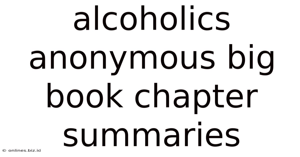 Alcoholics Anonymous Big Book Chapter Summaries