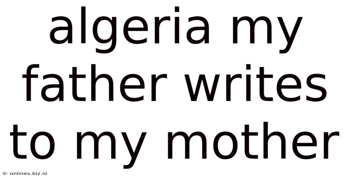 Algeria My Father Writes To My Mother