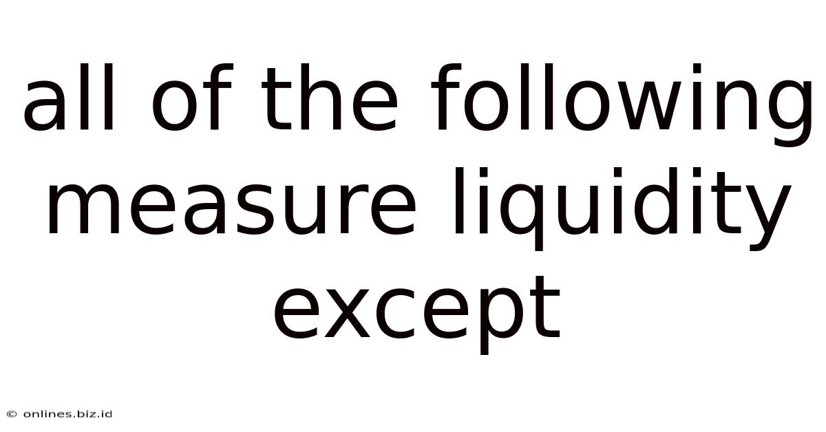 All Of The Following Measure Liquidity Except