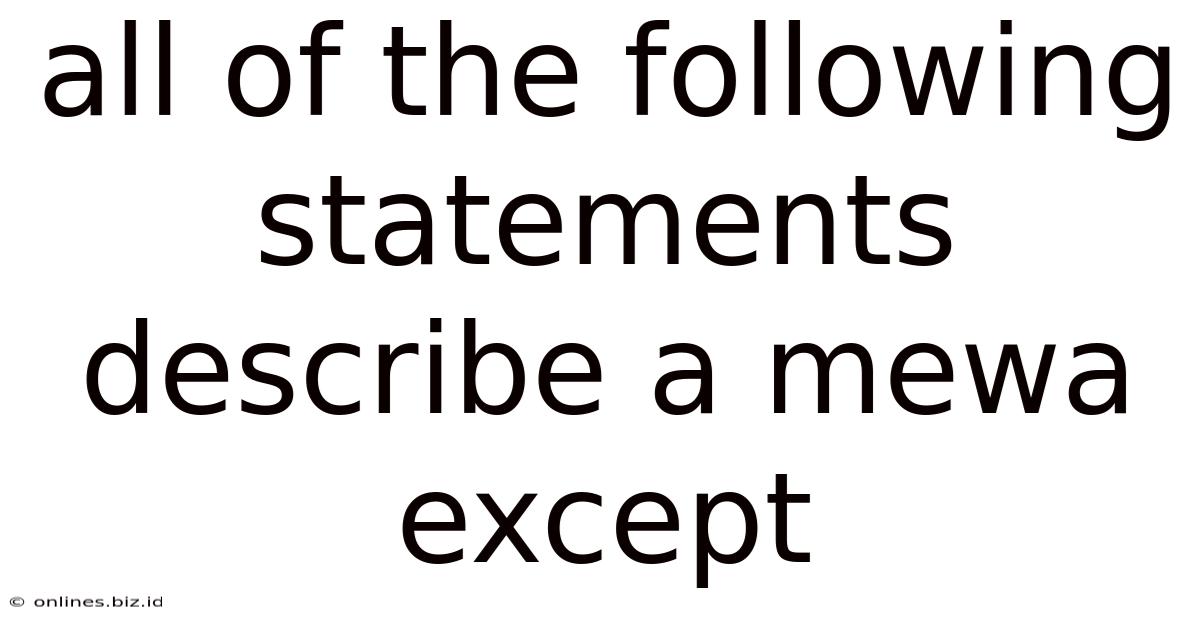 All Of The Following Statements Describe A Mewa Except