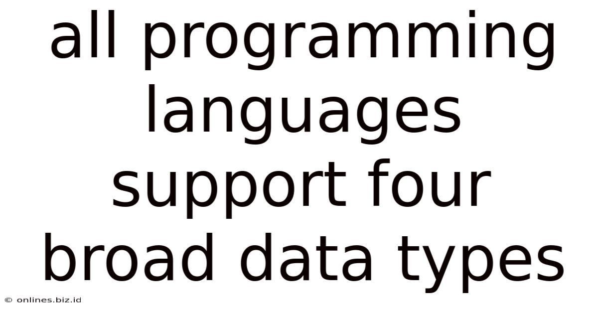 All Programming Languages Support Four Broad Data Types
