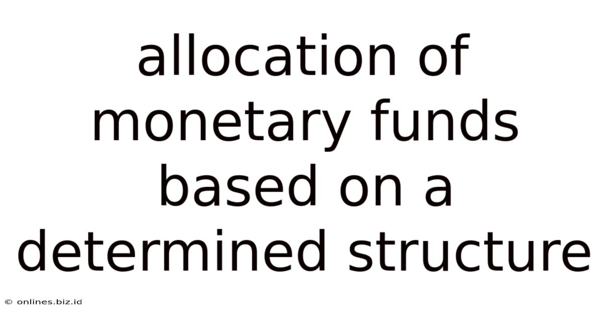 Allocation Of Monetary Funds Based On A Determined Structure