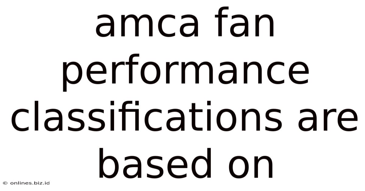 Amca Fan Performance Classifications Are Based On