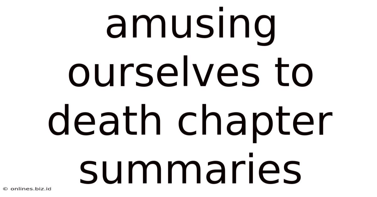 Amusing Ourselves To Death Chapter Summaries