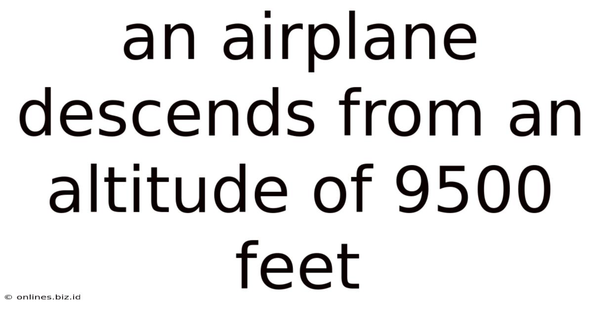 An Airplane Descends From An Altitude Of 9500 Feet
