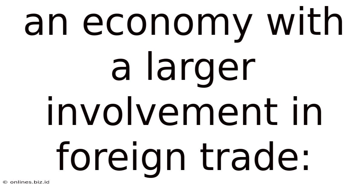 An Economy With A Larger Involvement In Foreign Trade: