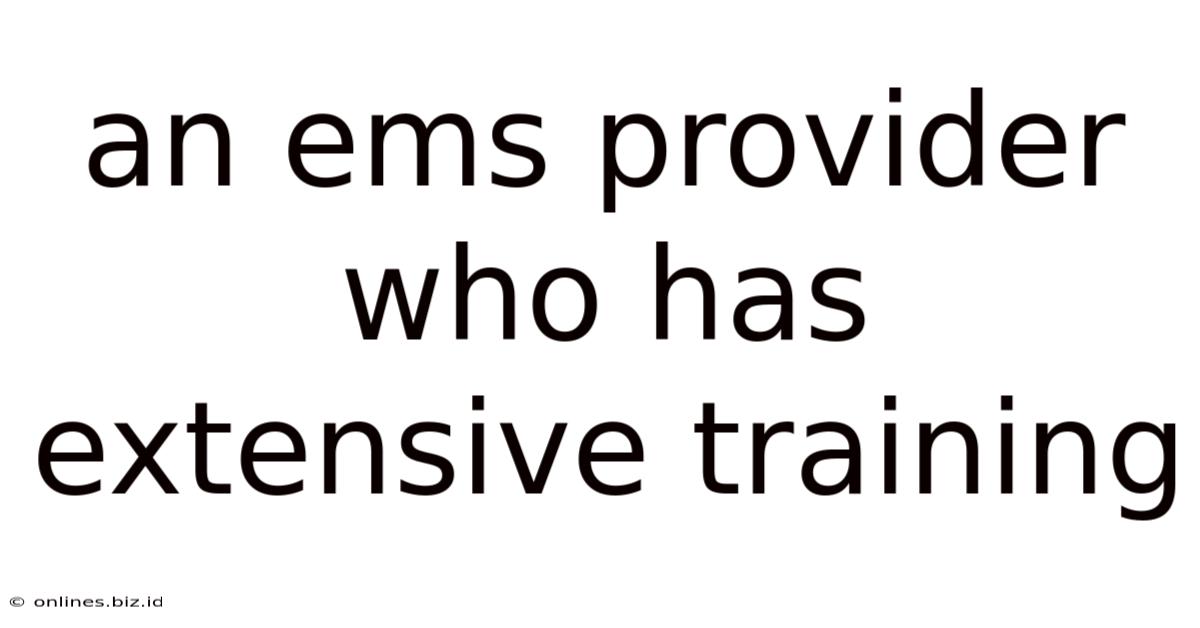 An Ems Provider Who Has Extensive Training