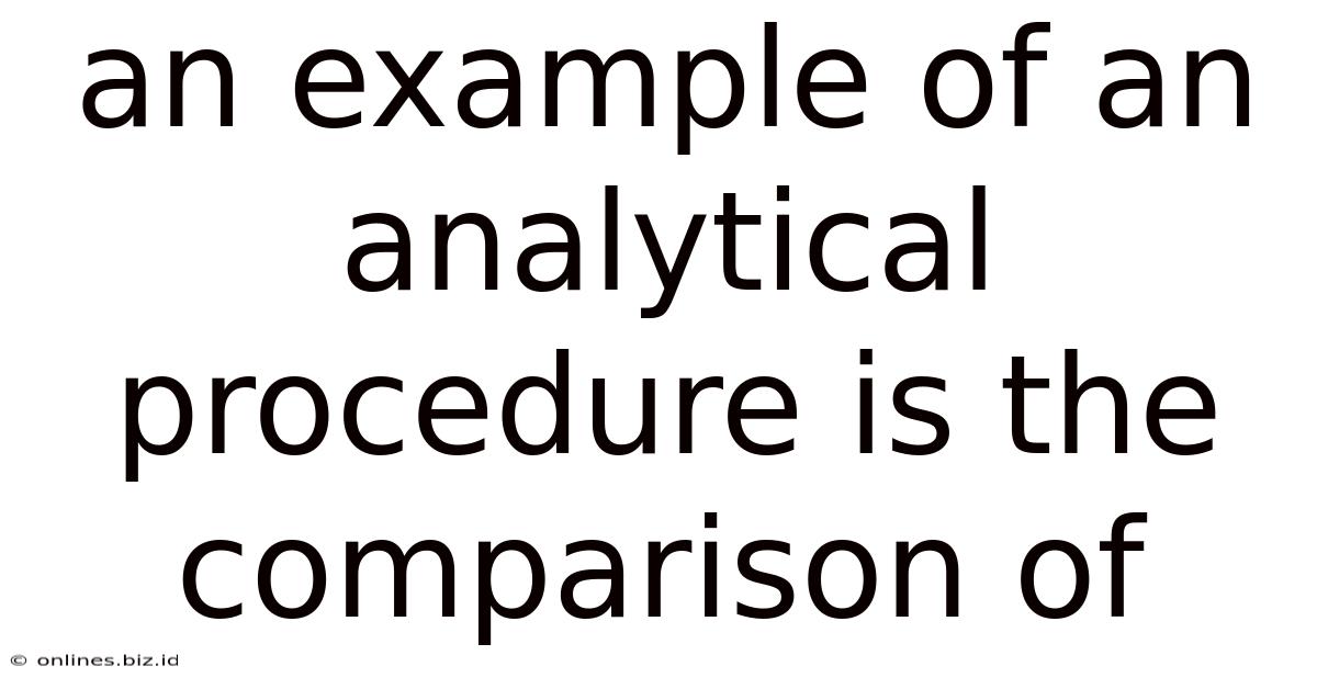 An Example Of An Analytical Procedure Is The Comparison Of