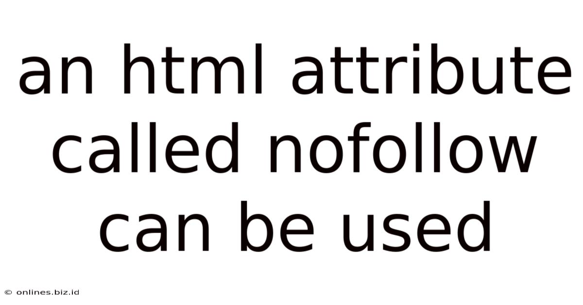 An Html Attribute Called Nofollow Can Be Used