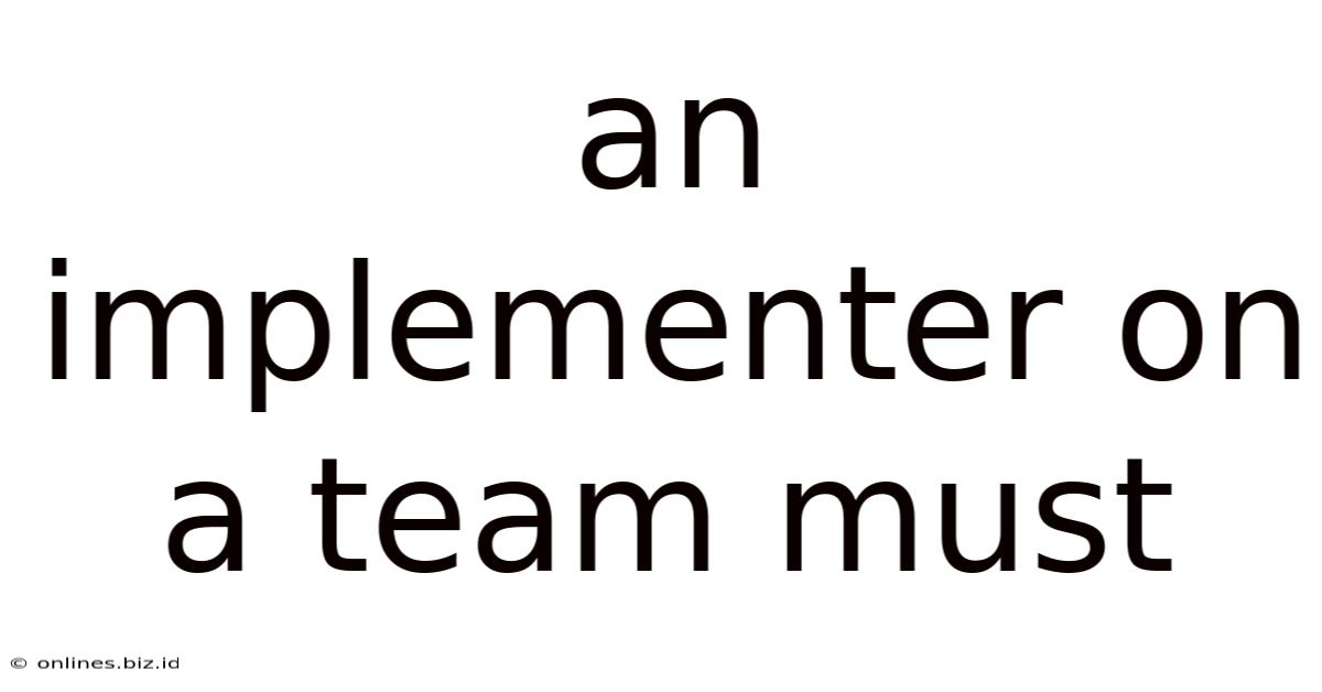 An Implementer On A Team Must