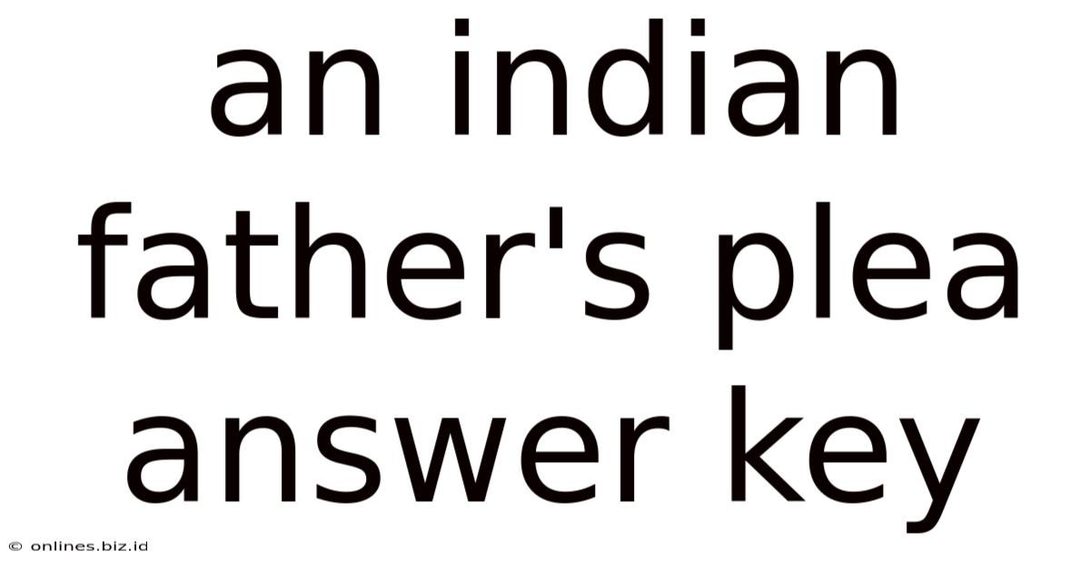 An Indian Father's Plea Answer Key