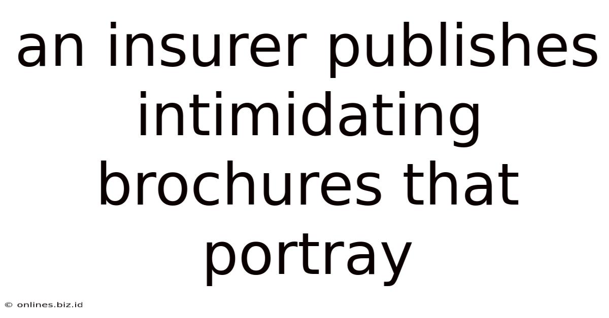 An Insurer Publishes Intimidating Brochures That Portray