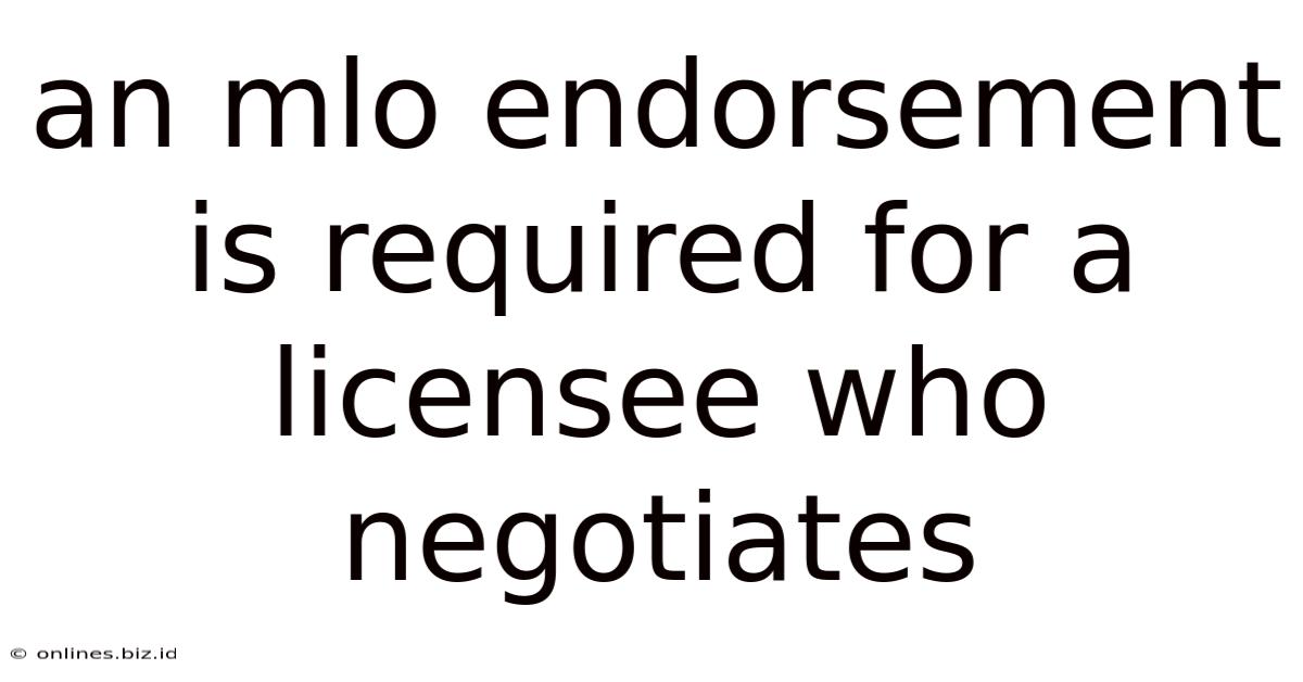 An Mlo Endorsement Is Required For A Licensee Who Negotiates