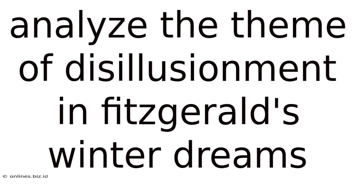 Analyze The Theme Of Disillusionment In Fitzgerald's Winter Dreams