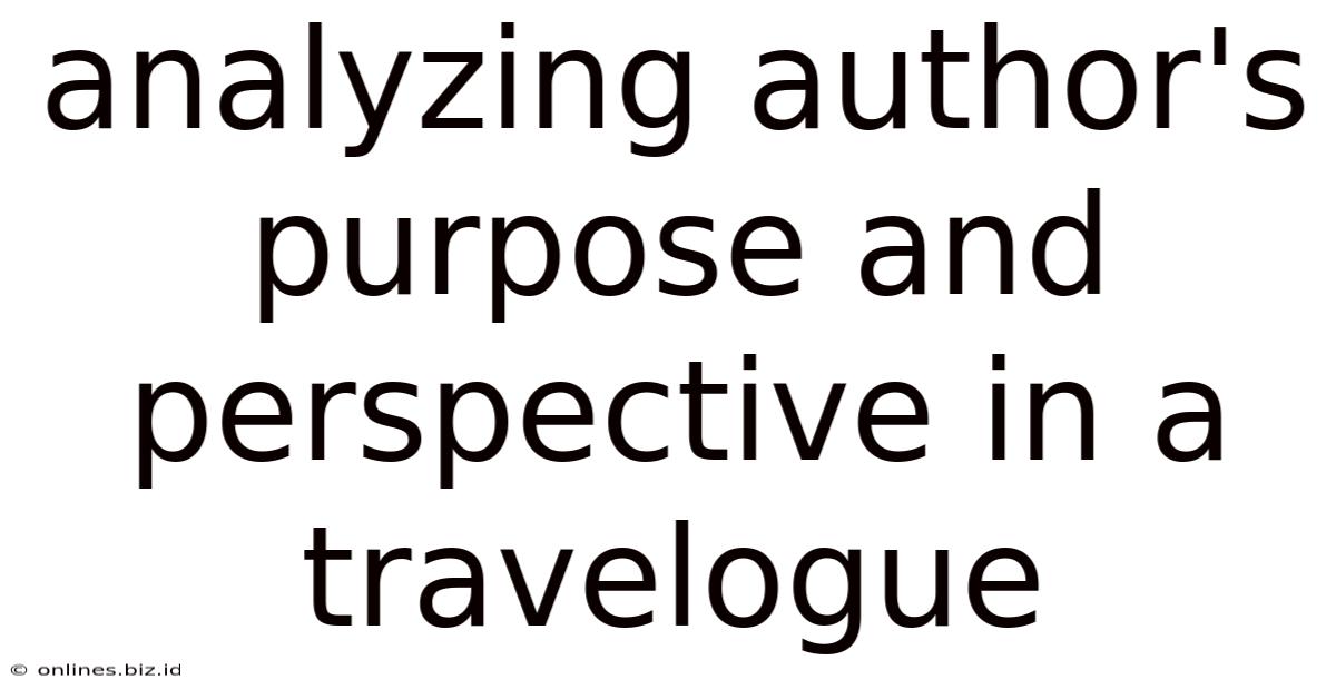 Analyzing Author's Purpose And Perspective In A Travelogue