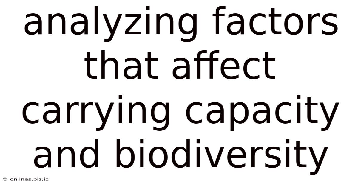 Analyzing Factors That Affect Carrying Capacity And Biodiversity