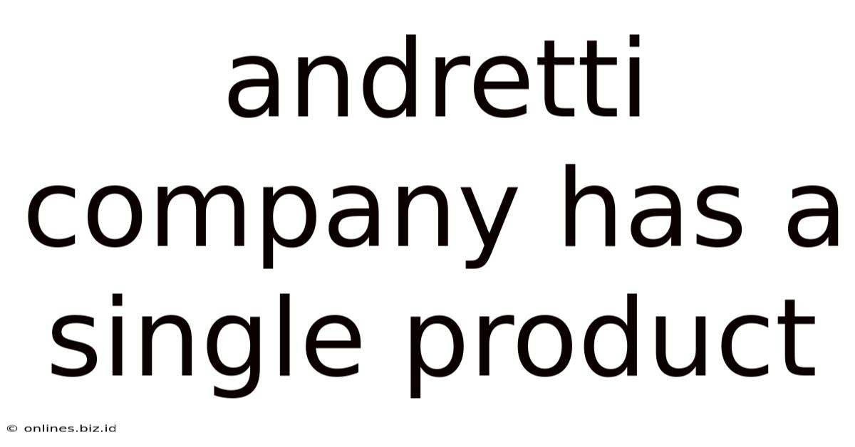 Andretti Company Has A Single Product