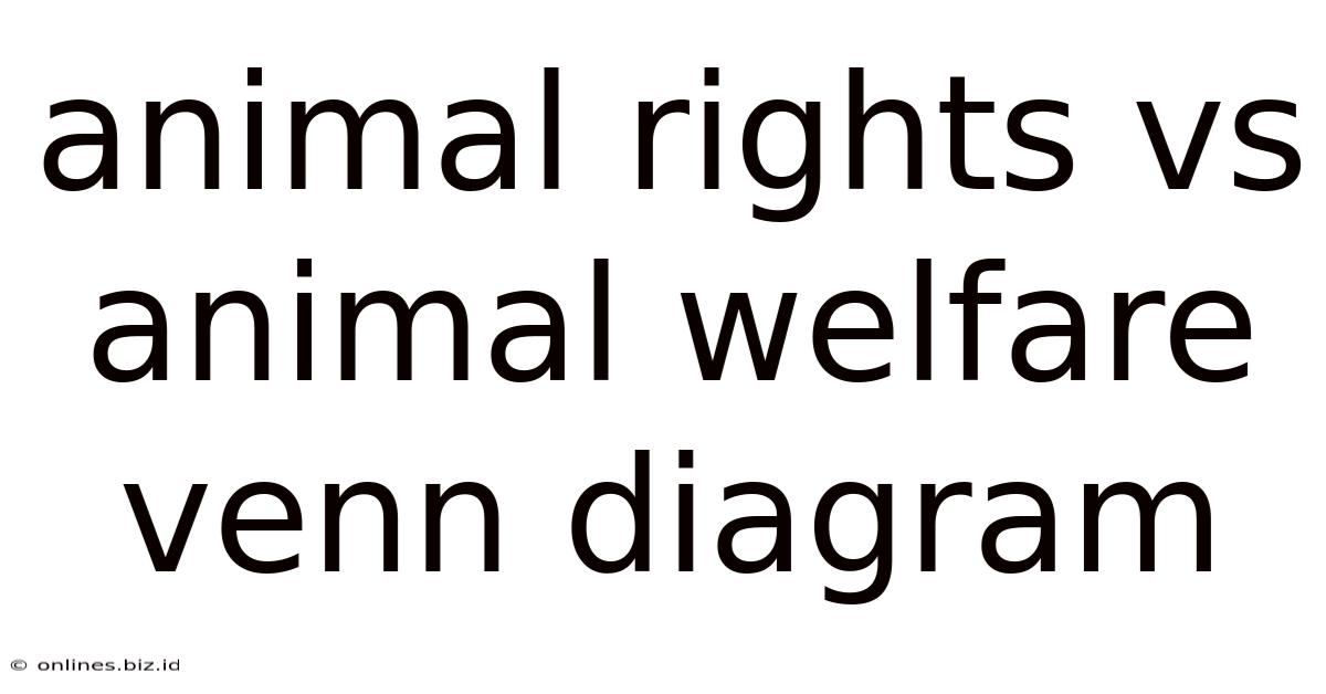Animal Rights Vs Animal Welfare Venn Diagram