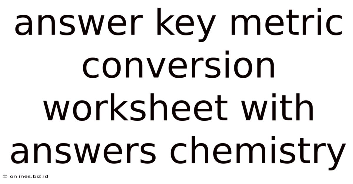 Answer Key Metric Conversion Worksheet With Answers Chemistry
