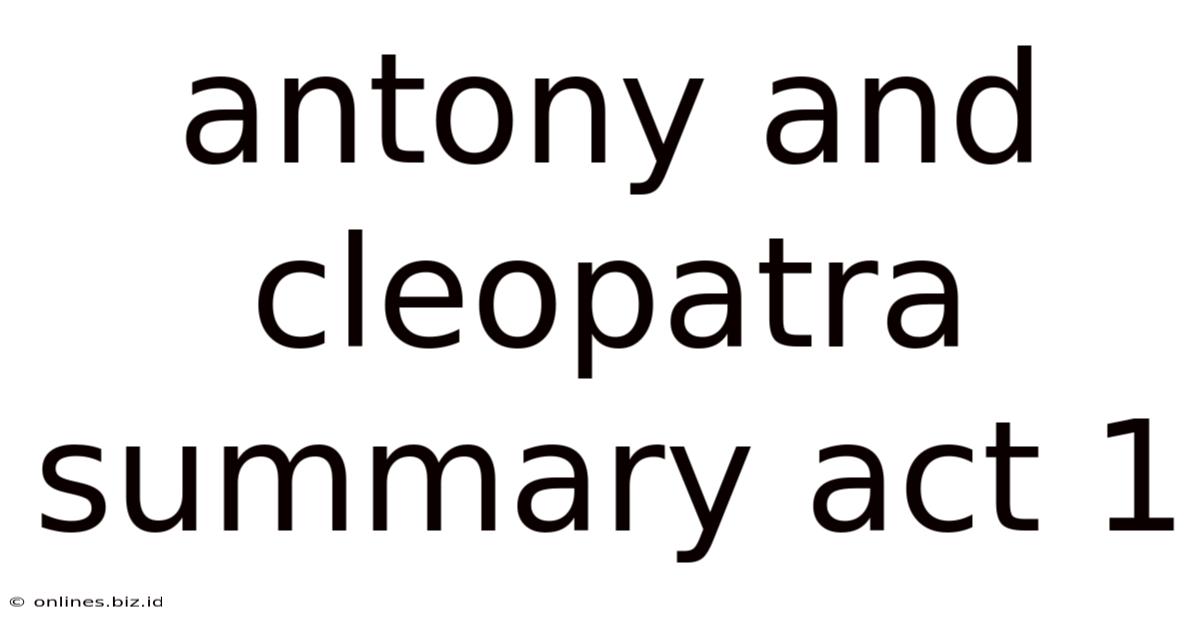 Antony And Cleopatra Summary Act 1