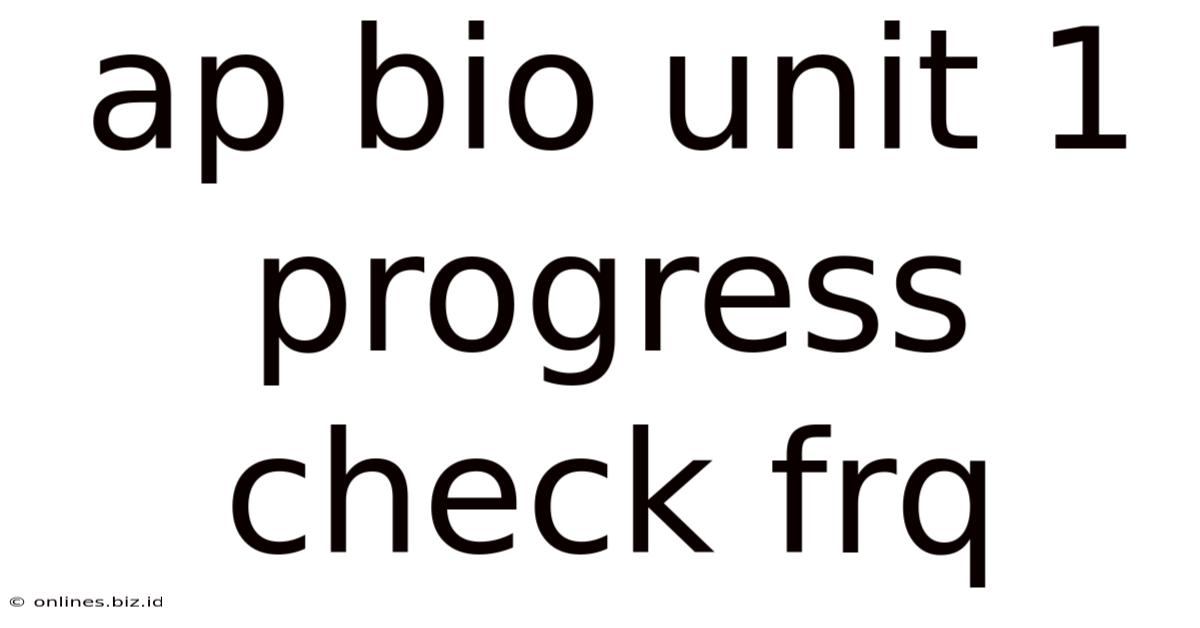 Ap Bio Unit 1 Progress Check Frq