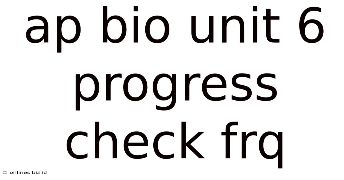 Ap Bio Unit 6 Progress Check Frq