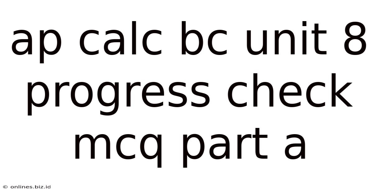 Ap Calc Bc Unit 8 Progress Check Mcq Part A