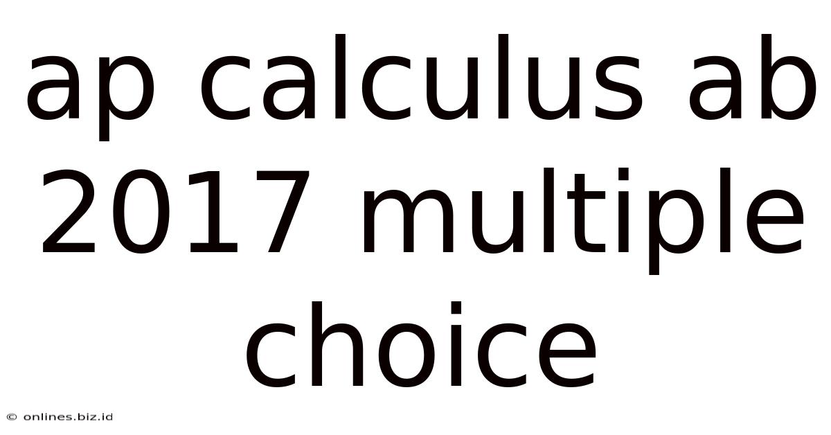 Ap Calculus Ab 2017 Multiple Choice