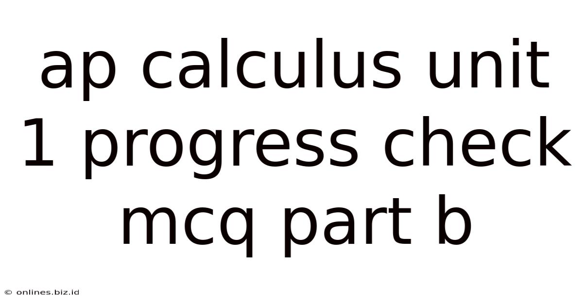 Ap Calculus Unit 1 Progress Check Mcq Part B