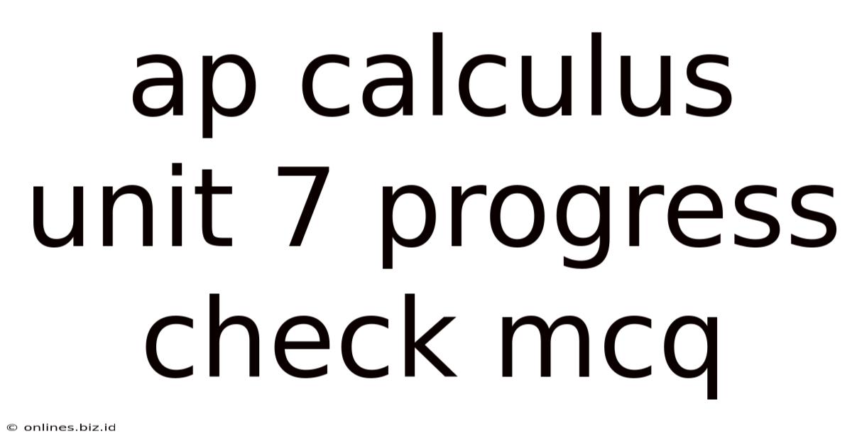 Ap Calculus Unit 7 Progress Check Mcq