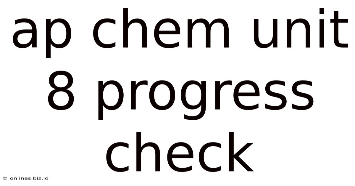 Ap Chem Unit 8 Progress Check
