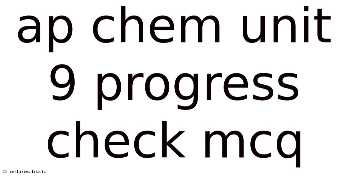 Ap Chem Unit 9 Progress Check Mcq