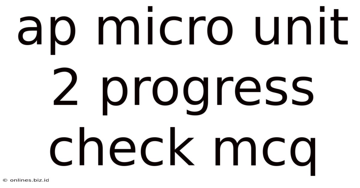 Ap Micro Unit 2 Progress Check Mcq