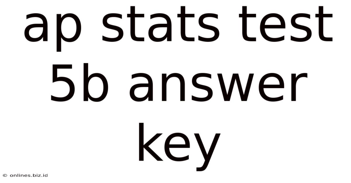 Ap Stats Test 5b Answer Key