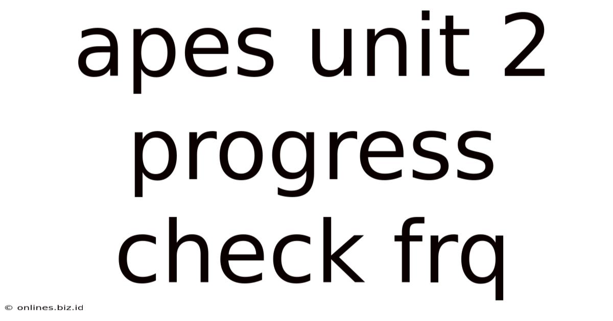 Apes Unit 2 Progress Check Frq