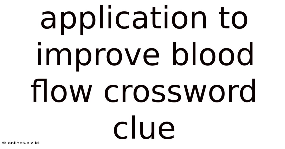 Application To Improve Blood Flow Crossword Clue