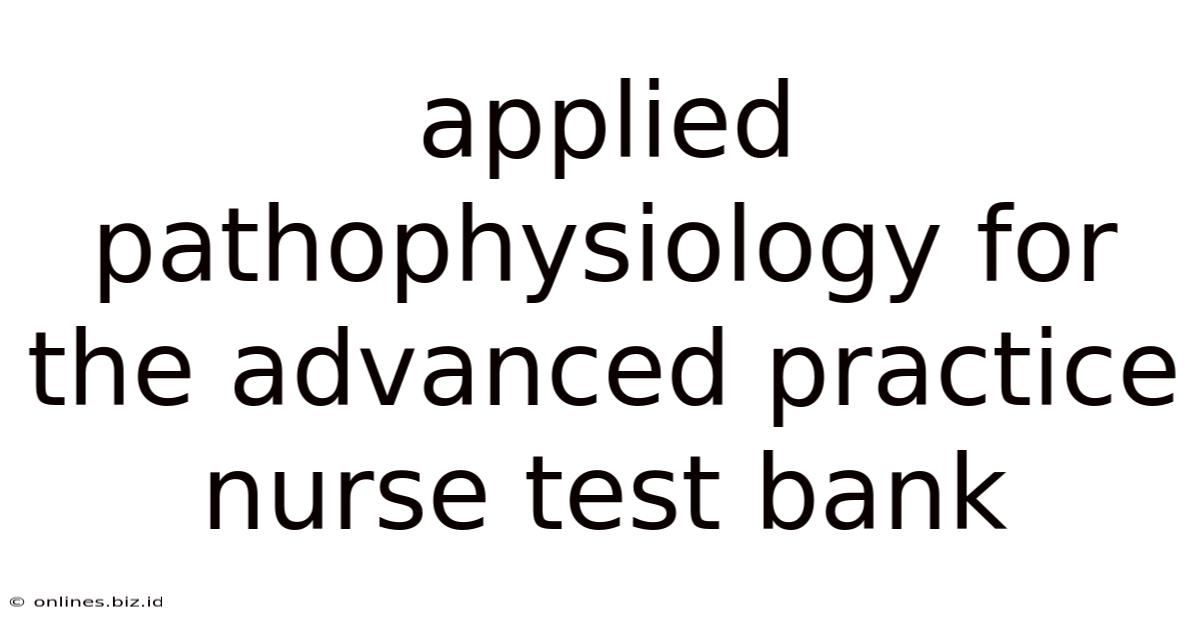 Applied Pathophysiology For The Advanced Practice Nurse Test Bank